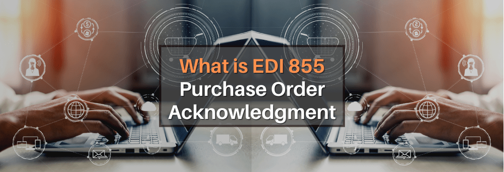 What Is Edi Purchase Order Acknowledgment Edi Xml