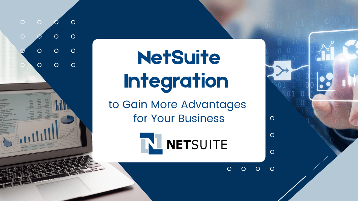 Netsuite Integration To Gain More Business Advantages