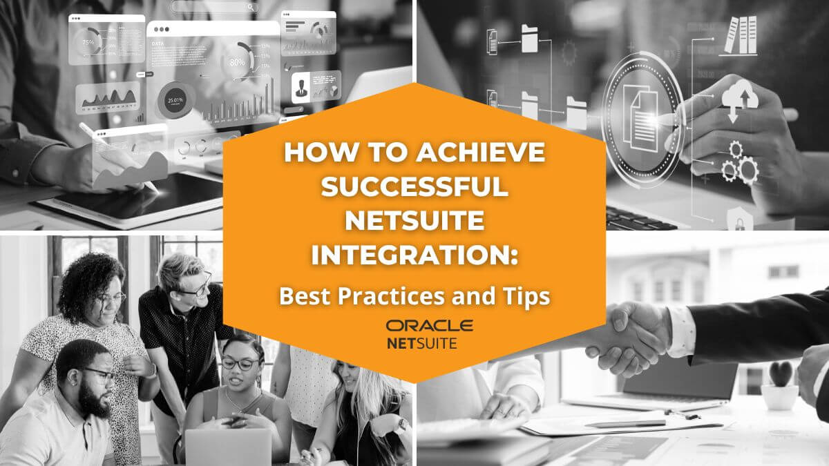 How To Achieve Successful Netsuite Integration Best Practices And Tips